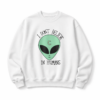 I dont Believe In Humans Sweatshirt