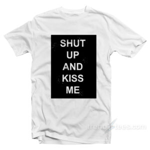 Boyfriend T-Shirt with Shut Up and Kiss Me