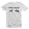 Drop Dead Stay Dead T-shirt