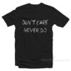 Don’t Care Never Did T-shirt Cheap Trendy Clothing