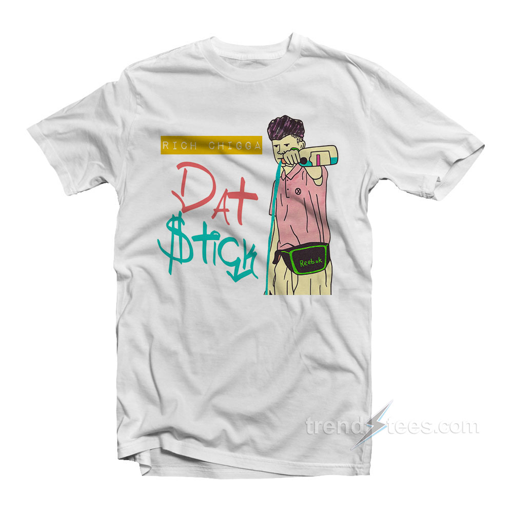 Dat $tick Rich Chigga T-shirt Cheap Trendy Clothing
