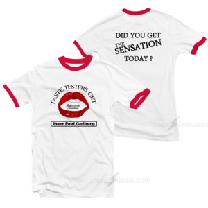 Taste Testers Get Did You Get The-Sensation Today Ringer T-Shirt
