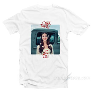 Lana Del Rey Lust For Life T-shirt