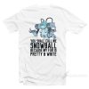 You Can Call Me Snowball Because My Fur Is Pretty And White T-Shirt - Trendstees