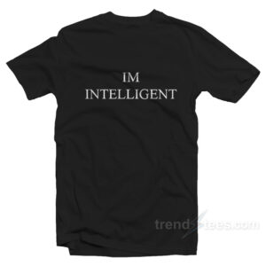 Im Intelligent Funny T-Shirts Online