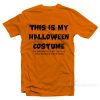 This Is My Halloween Costume Halloween Shirts For Adults