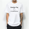 Daddy Pig of the Birthday Boy T-Shirt