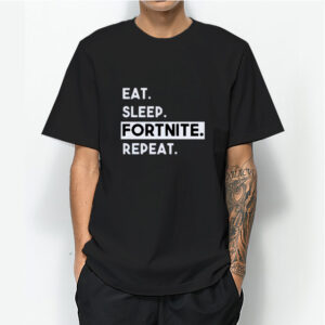 eat sleep fortnite repeat t-shirt