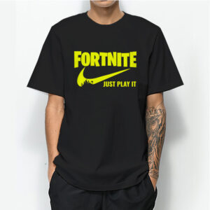 Fortnite Just Play It T-shirt