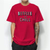 Netflix And Chill Origin T-Shirt For Mens or Womens