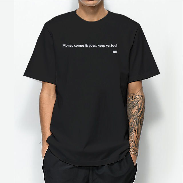 Money comes goes keep ya soul RR T-Shirt