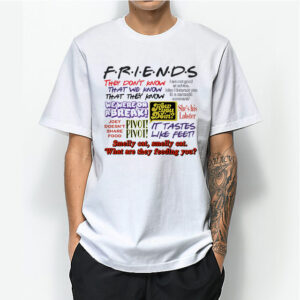Friends TV Show Quote About Friendship T-Shirt Unisex