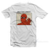Spiderman Meme Don't Be A Bitch T-Shirt
