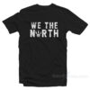 We The North Toronto Raptors Canada T-Shirt
