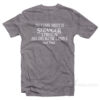 All I Care About Is Stranger Things T-Shirt
