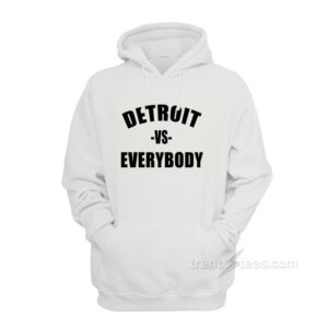 detroit vs everybody hoodie