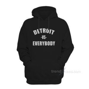 detroit vs everybody hoodie