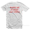 Burry Me At Make Out Creek T-Shirt