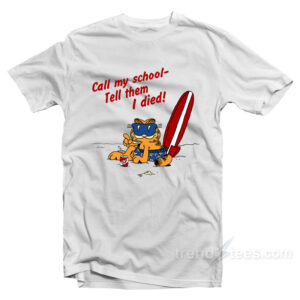 Call My School - Tell Them I Died T-Shirt