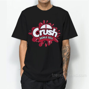 Crush Crush Sickle Cancer T-Shirt For Unisex