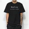 Don't Cry T-Shirt
