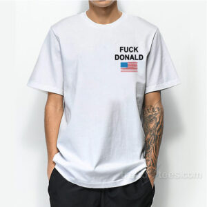 Fuck Donald Trump T-Shirt For Unisex