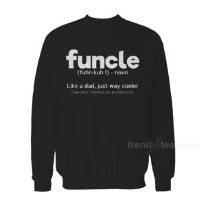 Funcle Definition Sweatshirt For Women's or Men's