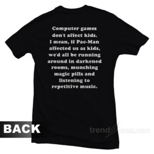 Games Don't Affect Kids T-Shirt