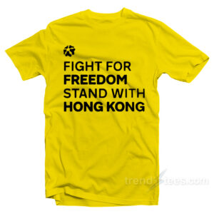Fight For Freedom Stand With Hong Kong T-Shirt