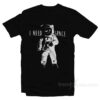 I Need Space T-Shirt