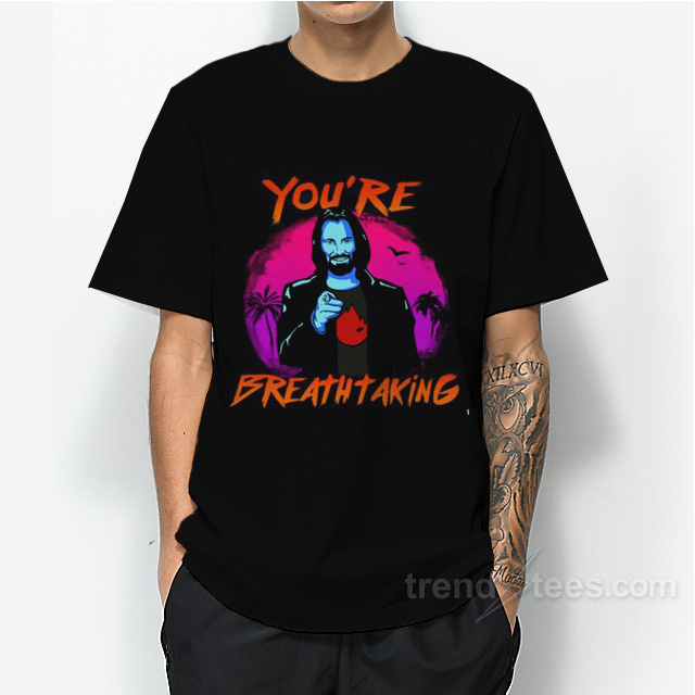You’re Breathtaking John Wick Keanu Reeves T-Shirt