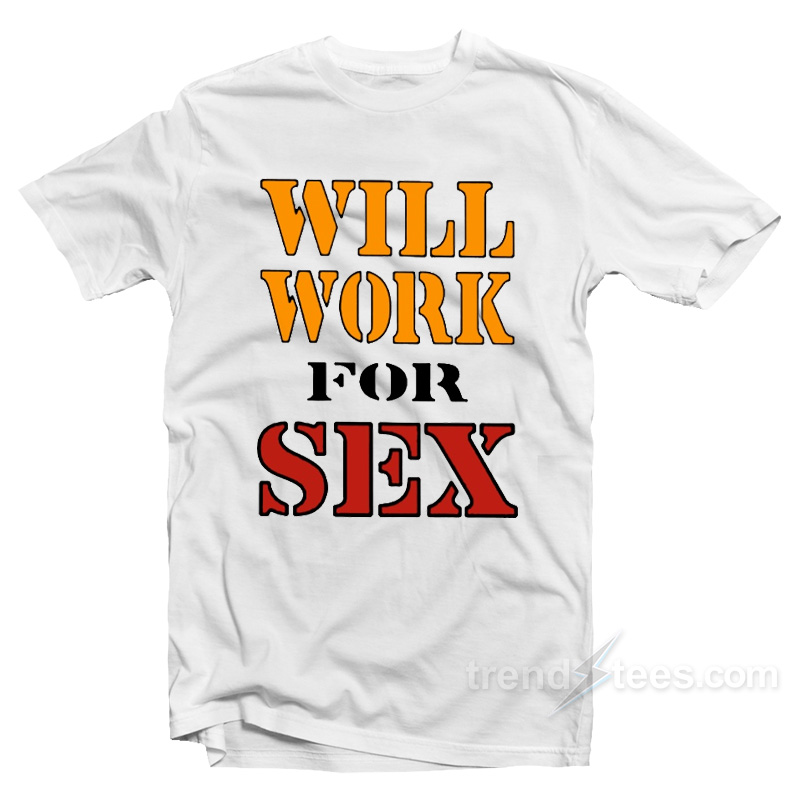 Miley Cyrus - Will Work For Sex T-Shirt