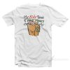 My Kids Think I Have Money Coming Out My Ass Shirt