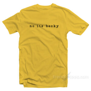 No Its Becky Taylor Swift T-Shirt