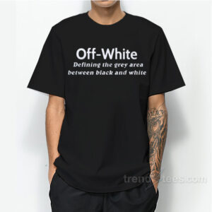 Off White T Shirt Defining The Grey Area Between Black And White