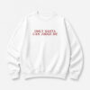 Only Santa Can Judge Me Sweatshirt Sweatshirt For Women's or Men's