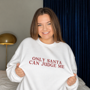 Only Santa Can Judge Me Sweatshirt