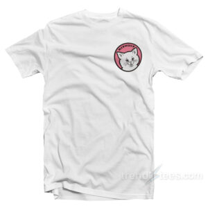 RIP N DIP STOP BEING A PUSSY T-Shirt
