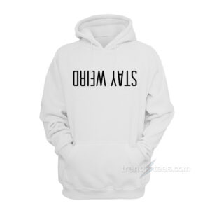 Stay Weird White Hoodies