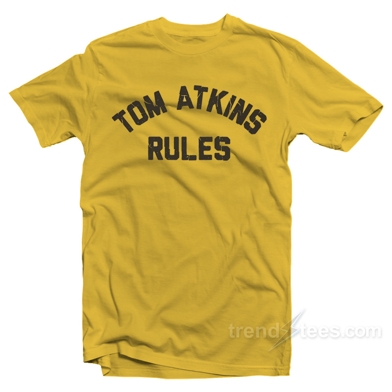 Get Our Official Tom Atkins Rules TShirt Trendstees