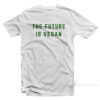 The Future Is Vegan T-Shirt