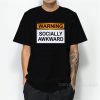 WARNING : SOCIALLY AWKWARD T-Shirt