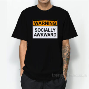 WARNING : SOCIALLY AWKWARD T-Shirt
