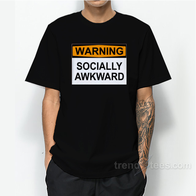 WARNING : SOCIALLY AWKWARD T-Shirt