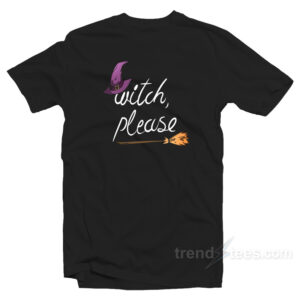 Witch Please T-Shirt