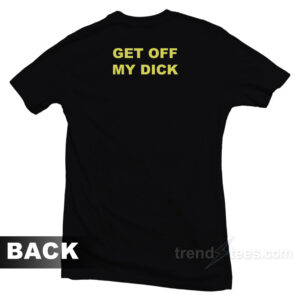 Beatie Boys Get Off My Dick T-Shirt