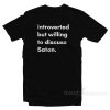 Introverted But Willing To Discuss Satan T-Shirt