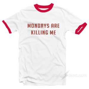 Monday Are Killing Me Ringer Shirt