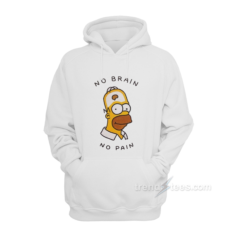 No Brain No Pain Hoodies