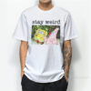 Stay Weird Spongebob Squarepants T-Shirt